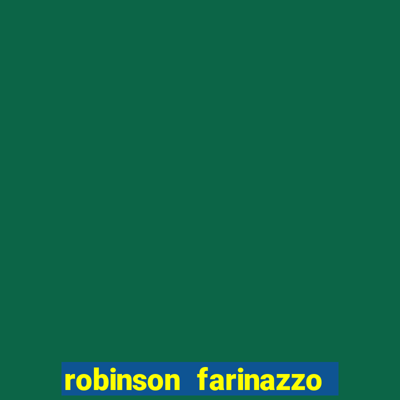 robinson farinazzo casal patente